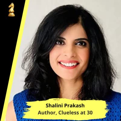 #37 Shalini Prakash | Author - Clueless at 30