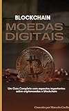 Blockchain Moedas Digitais: Um Guia Completo com aspectos importantes sobre criptomoedas e blockchain (Portuguese Edition)