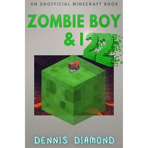 Zombie Boy &amp;amp; I - Book 22 (An Unofficial Minecraft Book) by Dennis Diamond episode artwork