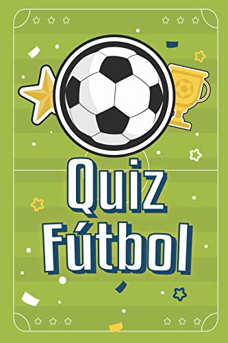 Quiz Fútbol : Más de 200 preguntas y respuestas sobre fútbol para niños y adultos | fútbol infantil a partir de 5 / 6 / 7 años |