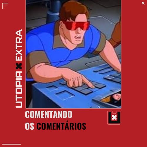UTOPIA X EXTRA #030 COMENTANDO OS COMENT&Aacute;RIOS