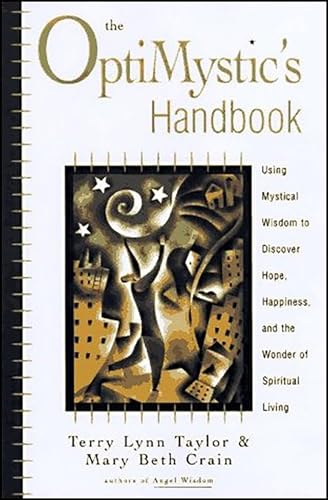 The OptiMystic's Handbook: Using Mystical Wisdom to Discover Hope, Happiness,