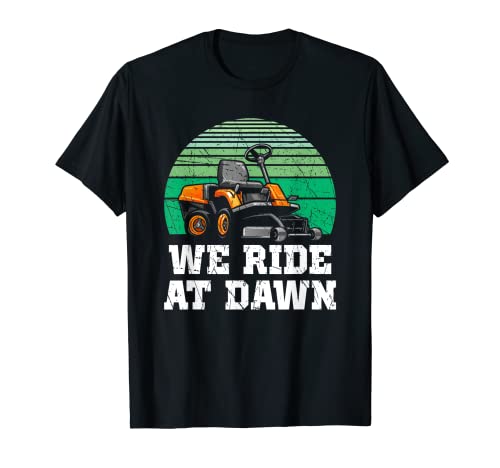 We Ride At Dawn Lawnmower Shirt Lawn Mowing Dad Yard ...