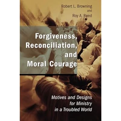 Forgiveness, Reconciliation, and Moral Courage