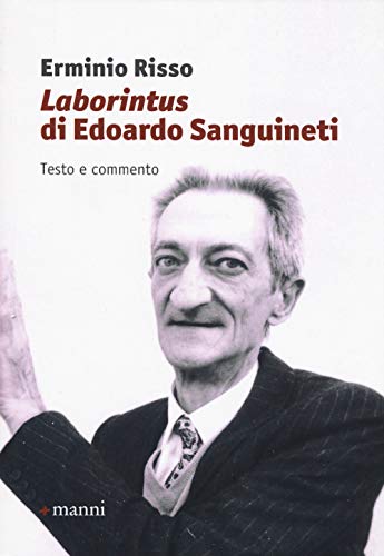 Autore: Erminio Risso «Laborintus» di Edoardo Sanguineti. Testo e commento