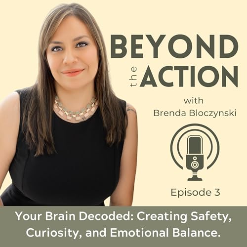 Your Brain Decoded: Creating Safety, Curiosity, and Emotional Balance.