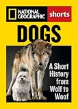 Dogs: A Short History from Wolf to Woof (National Geographic Shorts)