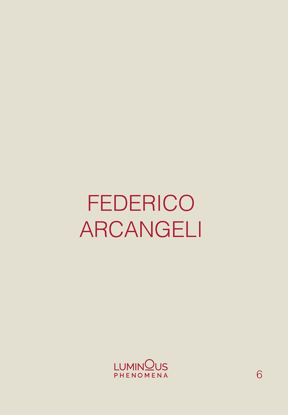 Federico Arcangeli Luminous phenomena Vol 6 livre d'art trilingue