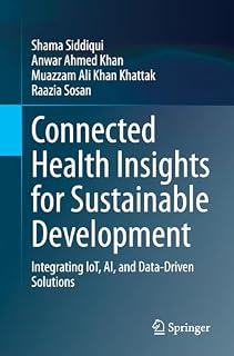 Connected Health Insights for Sustainable Development: Integrating IoT, AI, and Data-Driven Solutions