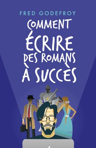 Comment écrire des romans à succès grâce aux techniques de structure - 2