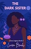 The Dark Sister: Lotus Legacy Book Two