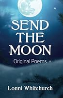 Send the Moon: Original Poems 1736065025 Book Cover