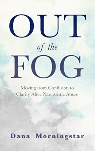 Out of the Fog: Moving From Confusion to Clarity After Narcissistic Abuse Paperback – January 12, 2018