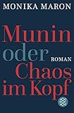 Munin oder Chaos im Kopf: Roman - Monika Maron 