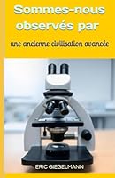 Sommes-nous observés par une ancienne civilisation avancée (French Edition) B0F5MLDF1B Book Cover