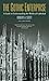 The Gothic Enterprise: A Guide to Understanding the Medieval Cathedral
