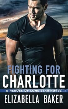 Fighting for Charlotte (Heroes of Lone Star)