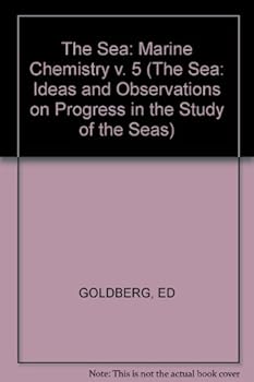 Hardcover The Sea. Ideas and Observations on Progress in the Study of the Seas. Volume 5: Marine Chemistry Book