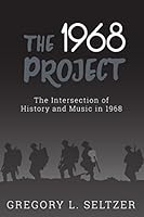The 1968 Project: The Intersection of History and Music in 1968 1983035645 Book Cover