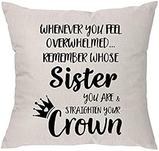 Whenever You Feel Overwhelmed Remember Whose Sister You Are & Straighten Your Crown - Sister Gift from Sisters- Inspirational Gifts for Women Sisters Teen Girls Teenage Girls Throw Pillow Covers