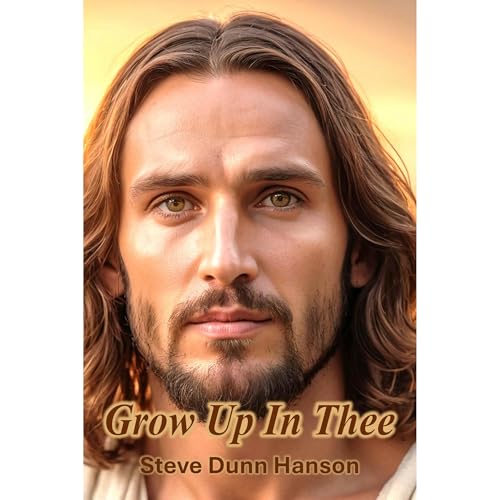 Grow Up in Thee by Steve Dunn Hanson episode artwork