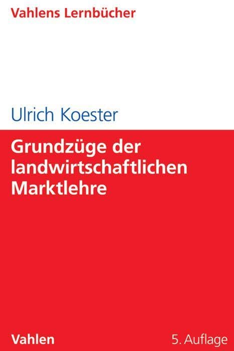 Grundzüge der landwirtschaftlichen Marktlehre (Lernbücher Wirtschaft und Recht / Vahlens Lernbücher)
