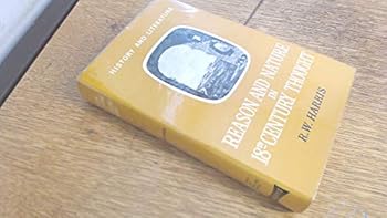 Hardcover Reason and Nature in the Eighteenth Century, 1714-1780 (History and Literature) Book