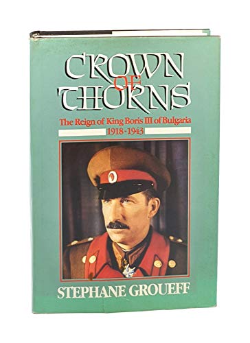 Crown of Thorns: The Reign of King Boris III of... 0819157783 Book Cover
