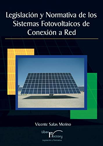 Legislación y Normativa de los Sistemas Fotovoltaicos de Conexión a Red (SIN COLECCION)