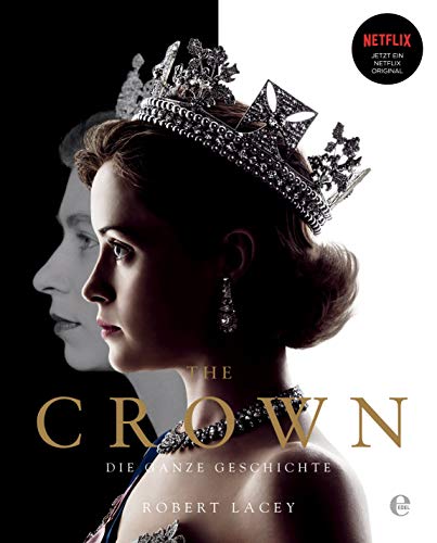 Preisvergleich Produktbild The Crown: Die ganze Geschichte