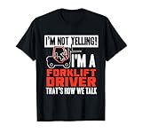 Funny Forklift Truck Driver Operator Yelling Quote T-Shirt