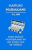 Hard-boiled wonderland en het einde van de wereld (Dutch Edition)