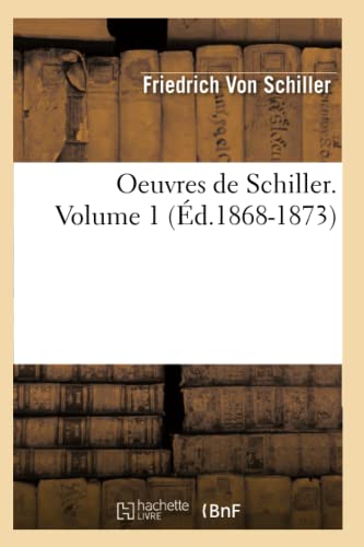 Oeuvres de Schiller. Volume 1 (Éd.1868-1873) (Litterature) (French Edition)