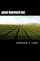 post-harvest rot: a collection of writing 1532779275 Book Cover