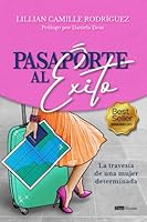 Pasaporte al Éxito: La travesía de una mujer determinada 9804372029 Book Cover
