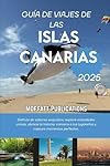 GUÍA DE VIAJES DE LAS ISLAS CANARIAS 2025: Disfrut...: 