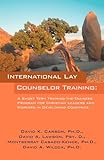 International Lay Counselor Training: A Short Term Training-the-Trainers Program for Christian Leaders and Workers in Developing Countries