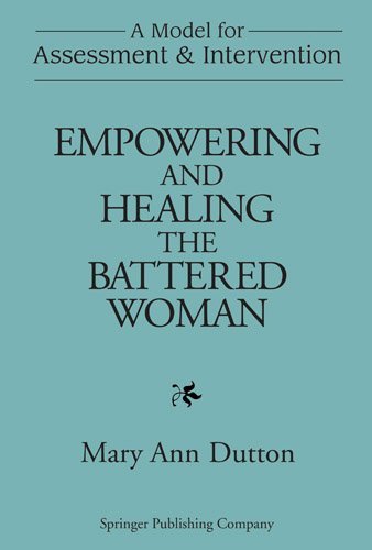 Empowering and Healing the Battered Woman: A Model for Assessment and Intervention