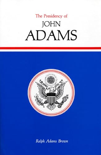 The Presidency of John Adams (American Presidency Series)