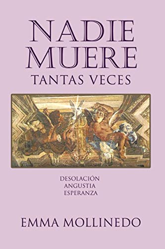 Nadie Muere Tantas Veces: Desolación Angustia Esperanza (Spanish Edition)