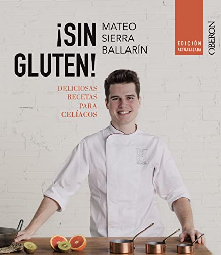 ¡Sin gluten! Edición actualizada: Deliciosas recetas para celiacos (Libros singulares) ¡Sin gluten! Edición actualizada: Deliciosas recetas para celiacos (Libros singulares)