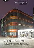  Science Trail Graz: Auf den Spuren wissenschaftlicher Leistungen von Weltrang, Persönlichkeiten und deren Wirkungsstätten