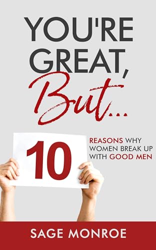 You're Great, But...: 10 Reasons Why Women Break Up With Good Men