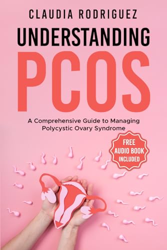 UNDERSTANDING PCOS: A Comprehensive Guide to Managing Polycystic Ovary Syndrome