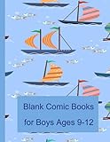 Blank Comic Books for Boys Ages 9-12: Blank Comic Book for Kids With Variety of Templates 150 Pages. A Large Notebook And Sketchbook for Kids to Unleash Creativity. fun And Unique Templates 8.5