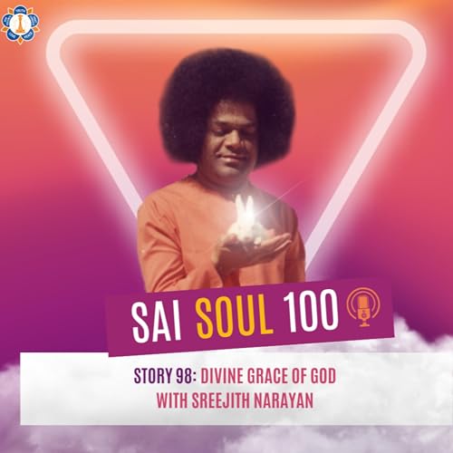 Story 98: Divine Grace of God with Sreejith Narayan