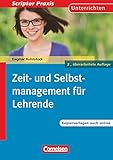  Scriptor Praxis: Zeit- und Selbstmanagement für Lehrende (2., überarbeitete Auflage) - Buch mit Kopiervorlagen über Webcode: Sekundarstufe I und II. Buch mit Kopiervorlagen