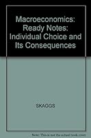 Macroeconomics: Individual Choice and Its Consequences: Ready Notes 1557869316 Book Cover