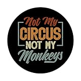 Zoom IMG-2 not my circus monkeys sarcastic Zoom IMG-2 not my circus monkeys sarcastic