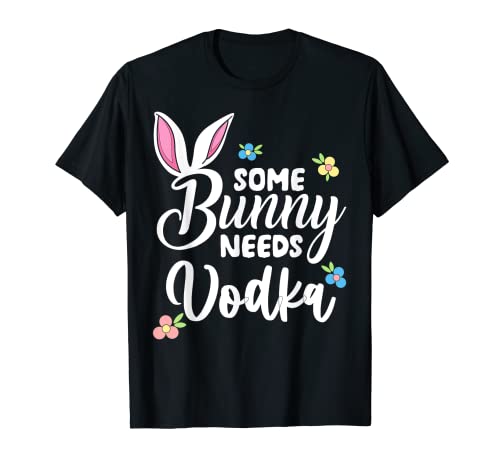 Some Bunny Needs Vodka Shirt Funny Vodka Easter Alcohol T-Shirt
